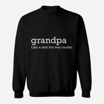 Grandpa Like A Dad But Way Cooler Sweatshirt | Crazezy UK