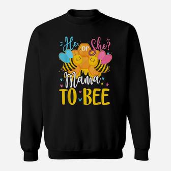 He Or She Mama To Bee Gender Reveal Funny Gifts Sweatshirt | Crazezy