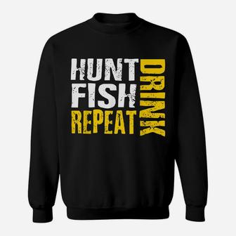 Hunt Fish Drink Repeat Funny Outdoor Sportsmen Sweatshirt | Crazezy