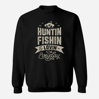 Huntin Fishin And Lovin Everyday T Shirt Hunting Fishing Tee Sweatshirt | Crazezy CA