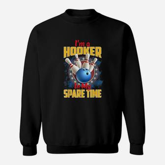 I Am A Hooker In My Spare Time Funny Bowling Pun Sweatshirt | Crazezy