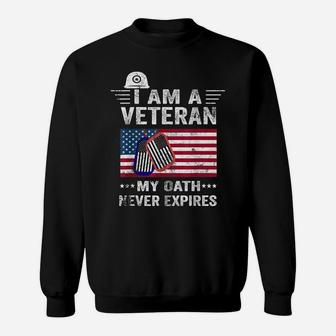 I Am A Veteran My Oath Never Expires-Patriotic Veterans Day Sweatshirt | Crazezy DE