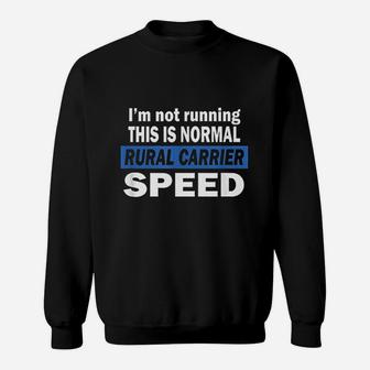 I Am Not Running This Is Normal Rural Carrier Speed Sweatshirt | Crazezy