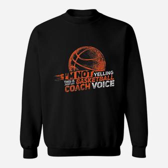 I Am Not Yelling Basketball Coach Voice Gift Funny Coaching Sweatshirt | Crazezy UK