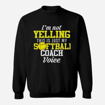 I Am Not Yelling This Is Just My Softball Coach Voice Sweatshirt | Crazezy UK