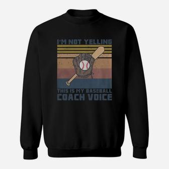 I Am Not Yelling This Is My Baseball Coach Voice Sweatshirt | Crazezy UK