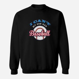 I Cant My Son Has Baseball Funny Cool Mom Dad Gift Sweatshirt | Crazezy