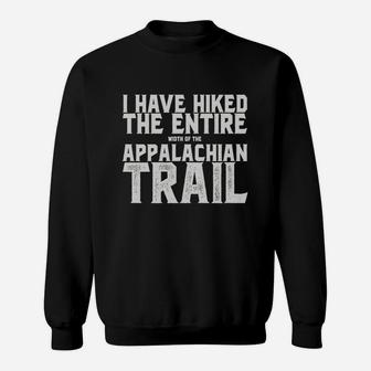 I Have Hiked The Entire Width Of The Appalachian Trail Sweatshirt | Crazezy