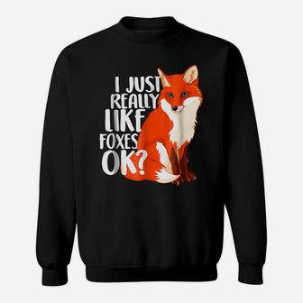 I Just Really Like Foxes OK - Funny Fox T-Shirt Women Kids Sweatshirt | Crazezy