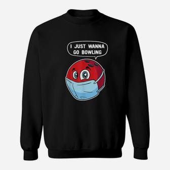 I Just Wanna Go Bowling Funny Bowling Ball Sweatshirt | Crazezy