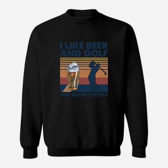 I Like Beer And Golf And Maybe Three People Funny Gif Sweatshirt | Crazezy CA
