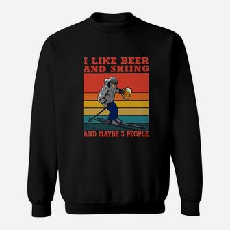 I Like Beer And Skiing And Maybe 3 People Sweatshirt | Crazezy