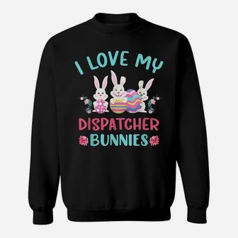 I Love My Dispatcher Bunnies Easter Day Funny Rabbit Sweatshirt | Crazezy CA