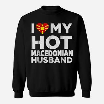 I Love My Hot Macedonian Husband Macedonia Sweatshirt | Crazezy