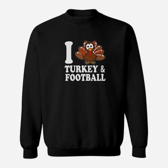 I Love Turkey And Football Thanksgiving Gift Sweatshirt | Crazezy