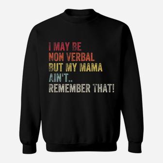 I May Be Non Verbal But My Mama Ain't Remember That Autism Sweatshirt | Crazezy UK