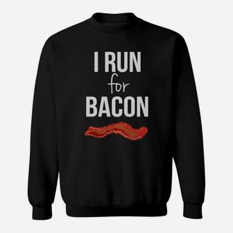 I Run For Bacon Funny Running T-shirt Sweatshirt | Crazezy