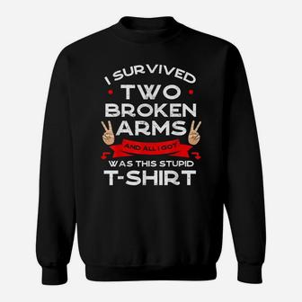 I Survived Two Broken Arms Bone Injury Cast Recovery Gift Sweatshirt | Crazezy