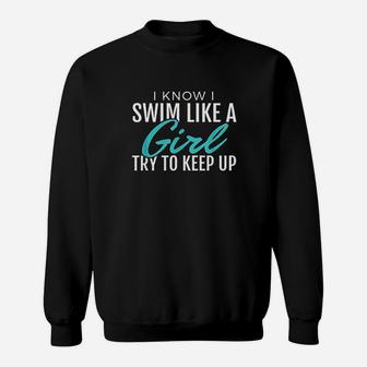 I Swim Like A Girl Funny Gift Women Ladies Swimmer Swimming Sweatshirt | Crazezy