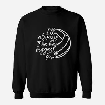 I Will Always Be Her Biggest Fan Volleyball Mom Dad Sweatshirt | Crazezy UK