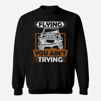 If Mud Ain't Flying ATV Four Wheeler Mudding Off Roading Sweatshirt | Crazezy UK