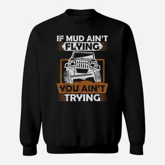 If Mud Ain't Flying ATV Four Wheeler Mudding Off Roading Sweatshirt | Crazezy AU