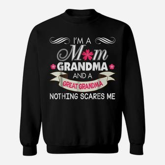 I'm A Mom Grandma Great Nothing Scares Me Mother Day Sweatshirt | Crazezy DE