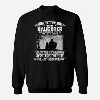 I'm Not A Perfect Daughter But My Crazy Dad Loves Me Sweatshirt | Crazezy AU