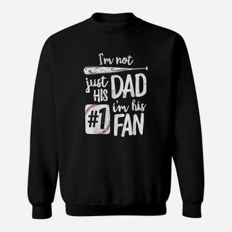 Im Not Just His Dad Im His 1 Fan Baseball Sweatshirt | Crazezy