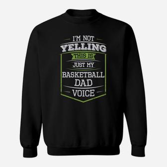 Im Not Yelling This Is Just My Basketball Dad Voice Sweatshirt | Crazezy