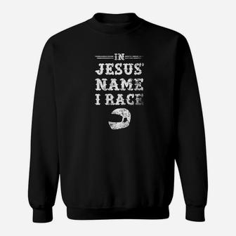 In Jesus Name I Race Christian Racer Racing Sweatshirt | Crazezy