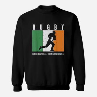 Ireland Rugby Pain Is Temporary Glory Lasts Forever Sweatshirt | Crazezy DE