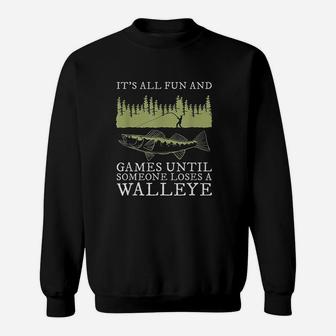 It Is All Fun And Games Until Someone Loses A Walleye Fishing Sweatshirt | Crazezy