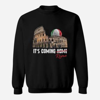 Its Coming Rome Home Soccer Football Italia Italian Flag Sweatshirt Sweatshirt | Crazezy AU