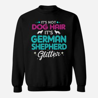Its Not Dog Hair Its German Shepherd Glitter Sweatshirt | Crazezy