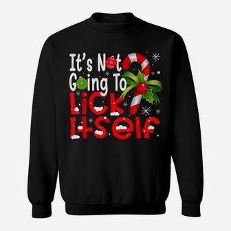 It's Not Going To Lick Itself Christmas Candy Cane Gifts Sweatshirt | Crazezy CA