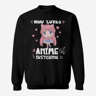 Just A Girl Who Loves Anime And Sketching Cute Kawaii Shirt Sweatshirt | Crazezy