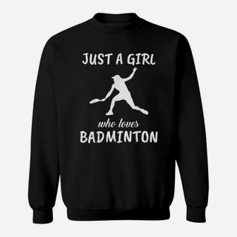 Just A Girl Who Loves Badminton Sports Sweatshirt | Crazezy