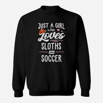 Just A Girl Who Loves Sloths And Soccer Sweatshirt | Crazezy