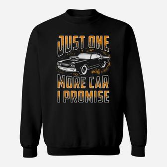 Just One More Car I Promise Shirt Funny Gift For Car Lovers Sweatshirt | Crazezy