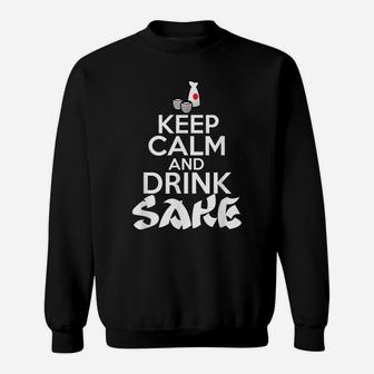 Keep Calm And Drink Sake Japan Sweatshirt | Crazezy DE