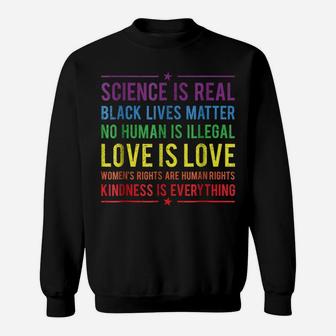 Kindness Is EVERYTHING Science Is Real, Love Is Love Tee Sweatshirt | Crazezy