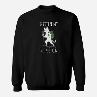 Kitten My Hike On Funny Cat Lover Hiking Premium Sweatshirt | Crazezy