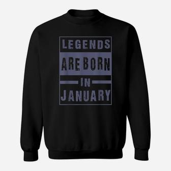 Legends Are Born In January Birthday Sweatshirt | Crazezy
