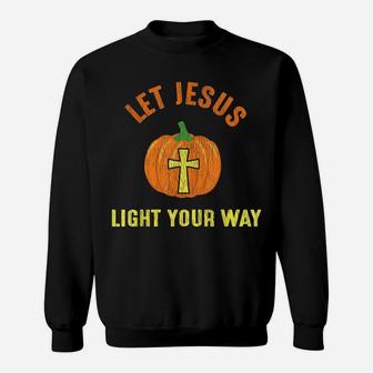 Let Jesus Light Your Way Pumpkin Thanksgiving Christian Sweatshirt | Crazezy