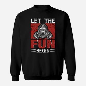 Let The Fun Begin Funny Workout For Gymer Sweat Shirt | Crazezy AU