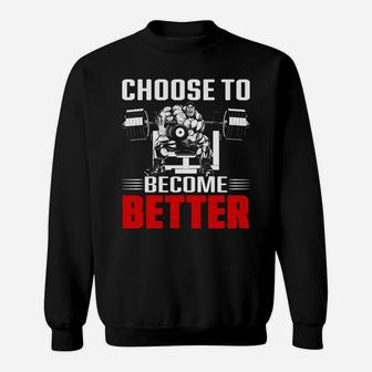 Lets Choose Gym To Become Better For You Sweat Shirt | Crazezy UK