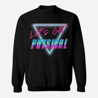 Lets Get Physical Workout Gym Tee Rad 80'S Retro Sweatshirt | Crazezy