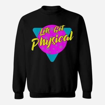 Lets Get Physical Workout Gym Tee Totally Rad 80'S Sweatshirt | Crazezy