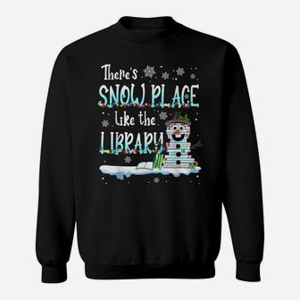 Librarian There's Snow Place Like The Library Christmas Snow Sweatshirt | Crazezy UK